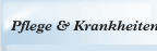 Pflege & Krankheiten