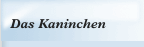 Das Kaninchen