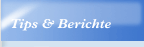 Tips & Berichte