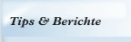 Tips & Berichte